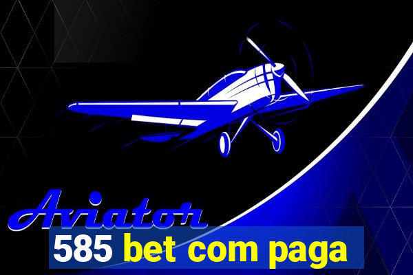 585 bet com paga